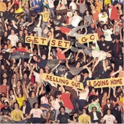 Get Set Go - Selling Out &amp; Going Home