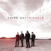 Third Day- I Need a Miracle
