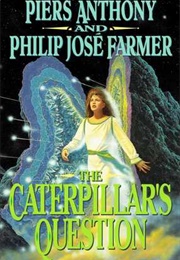 The Caterpillar&#39;s Question (Piers Anthony, Philip José Farmer)