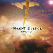 Violent Silence - Kinetic