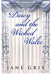 Darcy and the Wicked Waltz: A Pride and Prejudice Variation (Jane Grix)
