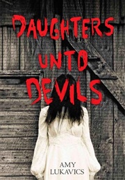 Daughters Unto Devils (Amy Lukavics)