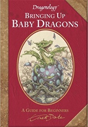 Dragonology: Bringing Up Baby Dragons (Dugald A. Steer)