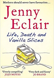 Life, Death and Vanilla Slices (Jenny Eclair)