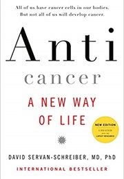 Anticancer: A New Way of Life (David Serban-Shreiber, MD, Phd)