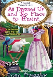 All Dressed Up and No Place to Haunt (Rose Pressey)