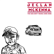 The Kids Don&#39;t Wanna Come Home by Declan McKenna