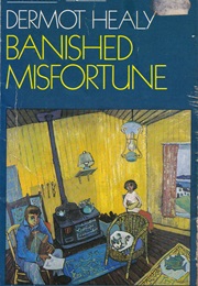 Banished Misfortune (Dermot Healy)