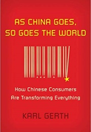 As China Goes, So Goes the World (Karl Gerth)