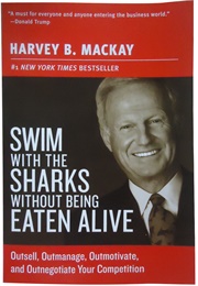 Swim With the Sharks Without Being Eaten Alive (Harvey B MacKay)