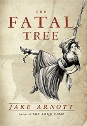 The Fatal Tree (Jake Arnott)