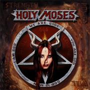 Holy Moses- Strength, Power, Will, Passion