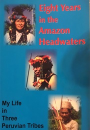 Eight Years in the Amazon Headwaters (Lila Wistrad Robinson)