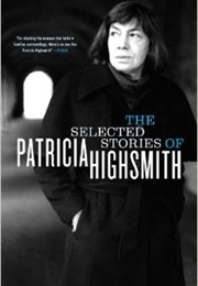 The Selected Stories of Patricia Highsmith (Patricia Highsmith)