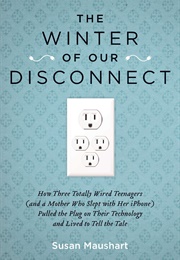 The Winter of Our Disconnect (Susan Maushart)