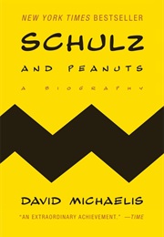Schulz and Peanuts: A Biography (David Michaelis)