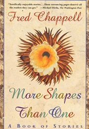 More Shapes Than One (Fred Chappell)