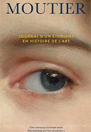 Journal D&#39;un Étudiant En Histoire De L&#39;art (Maxime-Olivier Moutier)