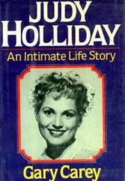 Judy Holliday: An Intimate Life Story (Gary Carey)