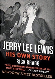 Jerry Lee Lewis: His Own Story (Rick Bragg)