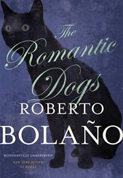 The Romantic Dogs (Roberto Bolano)