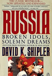 Russia: Broken Idols, Solemn Dreams (David K. Shipler)