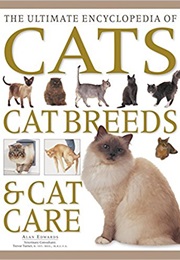 Ultimate Encyclopedia of Cats, Cat Breeds &amp; Cat Care (Alan Edwards)