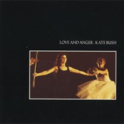 Love and Anger - Kate Bush