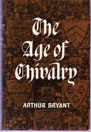 The Age of Chivalry (Arthur Bryant)