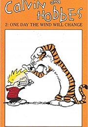 Calvin and Hobbes 2: One Day the Wind Will Change (Bill Watterson)