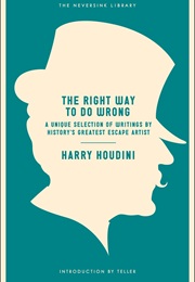 The Right Way to Do Wrong (Harry Houdini)