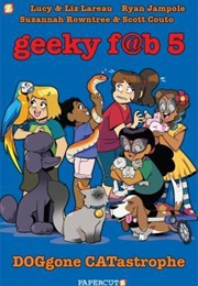 Geeky Fab 5 Vol. 3: Doggone Catastrophe (Lucy Lareau)