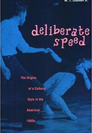 Deliberate Speed: The Origins of a Cultural Style in the American 1950s (W. T. Lhamon Jr.)