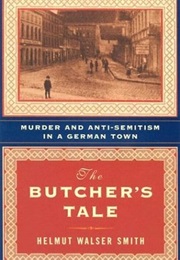 The Butcher&#39;s Tale: Murder and Anti-Semitism in a German Town (Helmut Walser Smith)