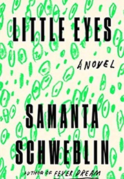 Little Eyes (Samanta Schweblin)