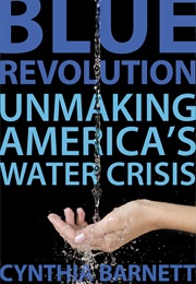 Blue Revolution: Unmaking America&#39;s Water Crisis (Cynthia Barnett)