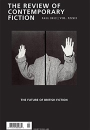 The Review of Contemporary Fiction: The Future of British Fiction (Fall 2012 | Vol. XXXII)