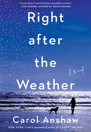 Right After the Weather (Carol Anshaw)