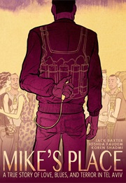 Mike&#39;s Place: A True Story of Love, Blues, and Terror in Tel Aviv (Jack Baxter, Joshua Faudem &amp; Koren Shadmi)