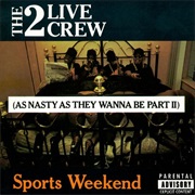 2 Live Crew - Sports Weekend: As Nasty as They Wanna Be, Pt. 2