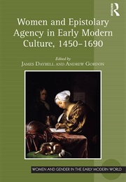 Women and Epistolary Agency in Early Modern Culture, 1450-1690 (James Daybell &amp; Andrew Gordon)