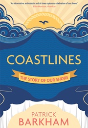 Coastlines: The Story of Our Shore (Patrick Barkham)