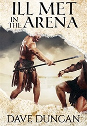 Ill Met in the Arena (Dave Duncan)