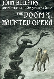 The Doom of the Haunted Opera (John Bellairs/Brad Strickland)