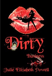 Dirty Business (Julie Elizabeth Powell)