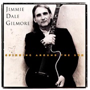 Jimmie Dale Gilmore - Spinning Around the Sun