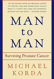 Man to Man: Surviving Prostate Cancer (Michael Korda)