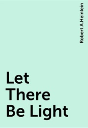 Let There Be Light (Robert A. Heinlein)