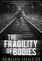 The Fragility of Bodies (Sergio Olguín)