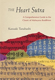 The Heart Sutra: A Comprehensive Guide to the Classic of Mahayana Buddhism (Kazuaki Tanahashi)